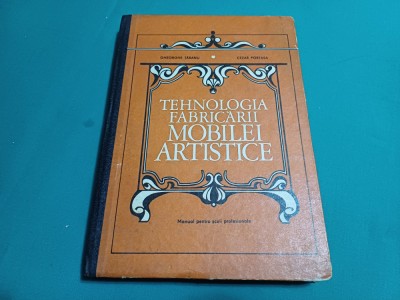 TEHNOLOGIA FABRICĂRII MOBILEI ARTISTICE *GHEORGHE TARANU / 1977 *5 foto