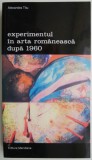Experimentul in arta romaneasca dupa 1960 &ndash; Alexandra Titu