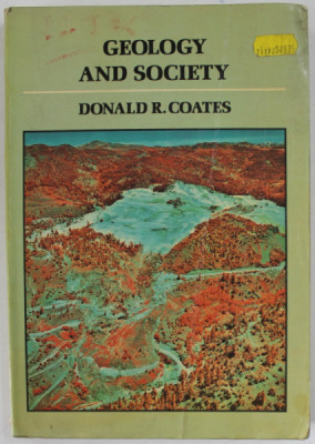 GEOLOGY AND SOCIETY by DONALD R. COATES , 1984, PREZINTA URME DE UZURA SI SUBLINIERI CU MARKERUL * foto