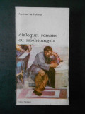 Francisco de Hollanda - Dialoguri romane cu Michelangelo