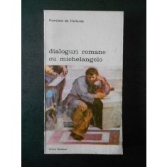 Francisco de Hollanda - Dialoguri romane cu Michelangelo