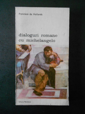 Francisco de Hollanda - Dialoguri romane cu Michelangelo foto