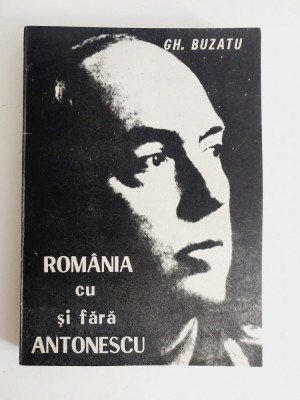 Romania cu si fara Antonescu, Gheorghe Buzatu, Documente, studii, relatari ... foto