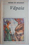Vapaia - Henri de Regnier - Roman Beletristica