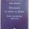 DIPLOMATIE IN VREME DE RAZBOI , RELATII INTERNATIONALE 1789 - 1914 de SORIN CRISTESCU , 2009