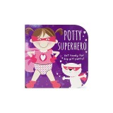 Potty Superhero: Get Ready for Big Girl Pants!