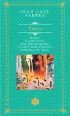 Teatru. Mustele. Cu usile inchise. Morti fara ingropaciune. Diavolul si bunul Dumnezeu. Sechestratii din Altona/Jean-Paul Sartre