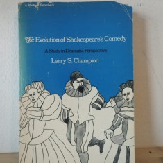 Larry S. Champion - The Evolution of Shakespeare's Comedy. A Study in Dramatic Perspective