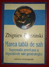 Zbigniew Brzezinski - Marea tabla de ?ah * Suprema?ia americana si imperativele sale geostrategice foto