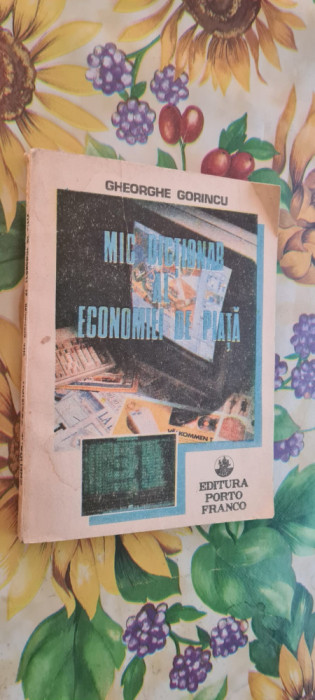 Mic dictionar al economiei de piata - Gheorghe Gorincu