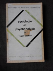 SOCIOLOGIE ET PSYCHANALYSE - ROGER BASTIDE (CARTE IN LIMBA FRANCEZA)