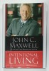 INTENTIONAL LIVING by JOHN C. MAXWELL , 2015