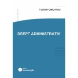 Drept administrativ - Tudor Chiuariu