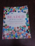 Beaded Jewellery, step by step techniquesand projects to create your style - Maya Brenner (text in limba engleza)