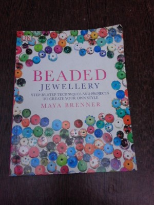 Beaded Jewellery, step by step techniquesand projects to create your style - Maya Brenner (text in limba engleza) foto
