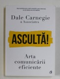 ASCULTA ! de DALE CARNEGIE , ARTA COMUNICARII EFICIENTE , 2021 *DEFECT COPERTA SAPTE