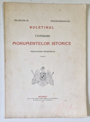 BULETINUL COMISIUNII MONUMENTELOR ISTORICE , PUBLICATIUNE TRIMESTRIALA A, NUL VIII , FASC. 32 , OCT. - DEC. 1915 foto