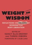 Weight and Wisdom: Reflections on Decades of Working for Body Liberation