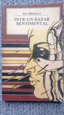 Intr-un bazar sentimental, Ion Minulescu, Ed Hyperion 1982, 162 pagini, stare buna foto