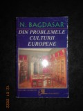 N. BAGDASAR - DIN PROBLEMELE CULTURII EUROPENE