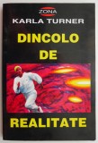 Cumpara ieftin Dincolo de realitate - Karla Turner - Roman SF