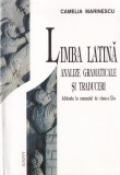 Cumpara ieftin Camelia Marinescu - Limba latina. Analize gramaticale si traduceri. Addenda la
