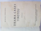 MIRCEA STREINUL-DRAMA CASEI TIMOTEU.ED.CULTURA ROMANEASCA-1941 S1.