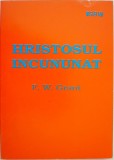 Hristosul Incununat - F.W. Grant - Carte Beletristica