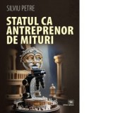 Statul ca antreprenor de mituri - Silviu Petre
