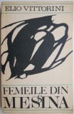Cumpara ieftin Femeile din Messina - Elio Vittorini - Roman Beletristica