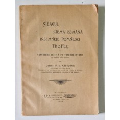 STEAGUL , STEMA ROMANA , INSEMNELE DOMNESCI , TROFEE , CERCETARE CRITICA PE TERENUL ISTORII de P. V. NASTUREL , 1903
