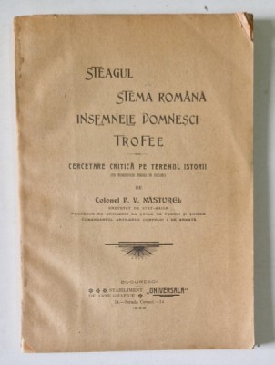 STEAGUL , STEMA ROMANA , INSEMNELE DOMNESCI , TROFEE , CERCETARE CRITICA PE TERENUL ISTORII de P. V. NASTUREL , 1903 foto