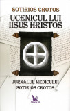 Cumpara ieftin Ucenicul Lui Iisus Hristos. Jurnalul Doctorului Sotirios Crotos,Sotirios Crotos - Editura For You