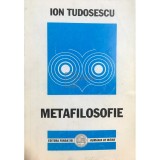 Ion Tudosescu - Metafilosofie (Editia: 2003)