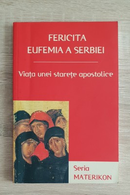 Fericita EUFEMIA a Serbiei. Viața unei starețe apostolice foto