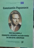 CONSTANTIN PAPANACE PRO BALCANIA SI FERMENTUL AROMAN 2004 MISCAREA LEGIONARA 318