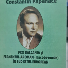 CONSTANTIN PAPANACE PRO BALCANIA SI FERMENTUL AROMAN 2004 MISCAREA LEGIONARA 318