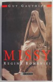 Missy. Regina Romaniei - Guy Gauthier, Carte Istorie (Pagini Desprinse)