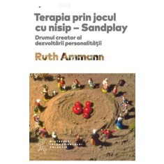 Terapia prin jocul cu nisip - Sandplay - Ruth Ammann