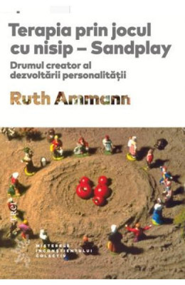 Terapia prin jocul cu nisip - Sandplay - Ruth Ammann foto