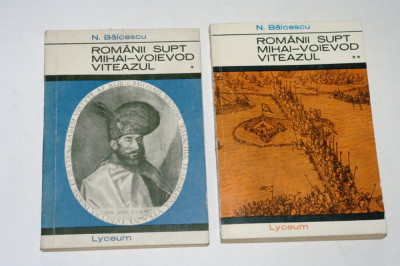 Romanii supt Mihai-Voievod Viteazul - N. Balcescu - 2 vol. Lyceum foto