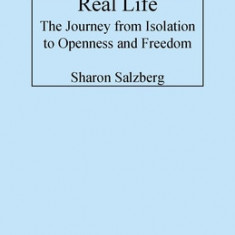 Real Life: The Journey from Isolation to Openness and Freedom