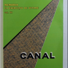 C. Iorgulescu Memoria ca exercitiu de uitare vol. III Canal