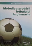 Metodica Pregatirii Fotbalului in Gimnaziu - Balint Gheorghe, Editura PIM, 2007, 300 Pagini