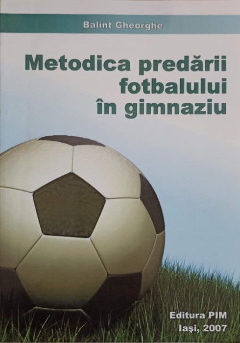 METODICA PREGATIRII FOTBALULUI IN GIMNAZIU-BALINT GHEORGHE-239805
