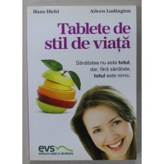 TABLETE DE STIL DE VIATA de HANS DIEHL si AILEEN LUDINGTON , 2015