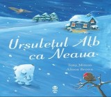 Ursuletul alb ca neaua | Tony Mitton