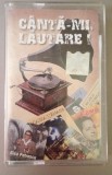 Caseta audio originala - Canta-mi lautare ! EX+
