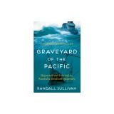 Graveyard of the Pacific: Shipwreck and Survival on America's Deadliest Waterway