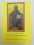 CALAUZA ORTODOXA IN FAMILIE SI SOCIETATE de IOANICHIE BALAN , VOLUMUL II 1999